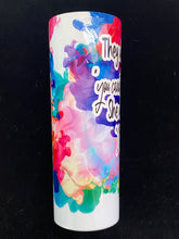 Load image into Gallery viewer, Watercolor “They whispered to her...&quot; 20 oz Glossy Tapered Skinny Tumbler
