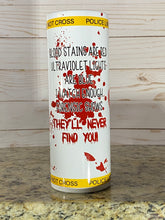 Load image into Gallery viewer, “Blood stains are red, ultraviolet lights are blue...forensic shows w/police line” 20 oz Glossy Straight Skinny Tumbler
