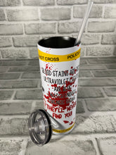 Load image into Gallery viewer, “Blood stains are red, ultraviolet lights are blue...forensic shows w/x police line” 20 oz Glossy Straight Skinny Tumbler
